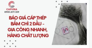 Báo giá cáp thép bấm chì 2 đầu